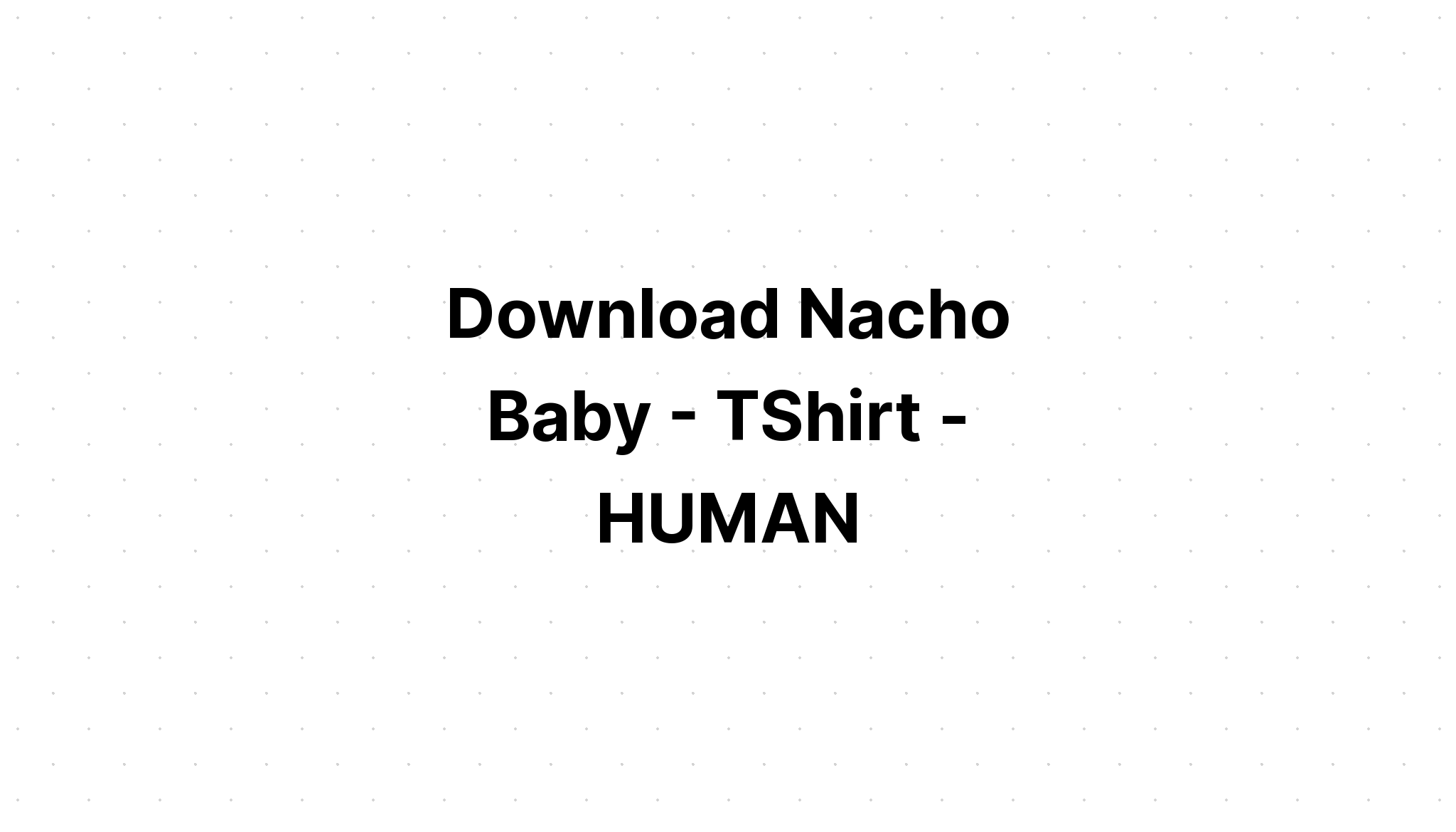 Download Nacho Baby SVG File